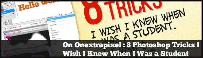 On Onextrapixel : 8 Photoshop Tricks I Wish I Knew When I Was a Student