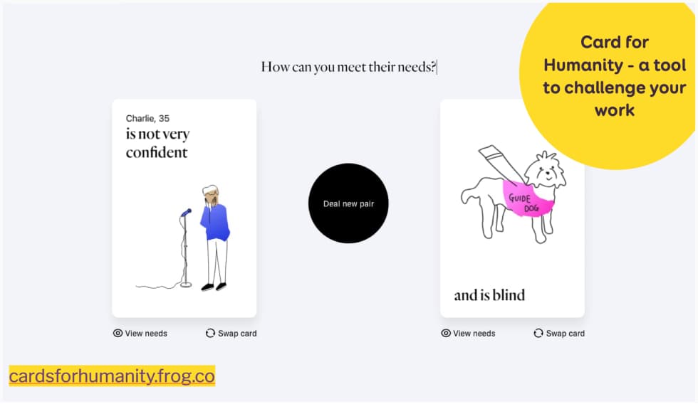 Screenshot of the Cards for Humanity website, showing two illustrated cards. The left card reads Charlie, 35 is not very confident and shows a person standing near a microphone. The right card reads and is blind with an image of a guide dog. A button in the center says Deal new pair. Titler reads: Card for Humanity – a tool to challenge your work